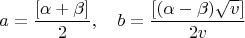 $$a=\frac{[\alpha+\beta]}{2}, \quad b=\frac{[(\alpha-\beta)\sqrt{v}]}{2v}$$