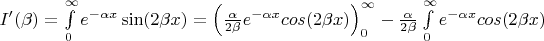 $I'(\beta) = \int \limits_{0}^{\infty} e^{-\alpha x} \sin (2\beta x) = \left( \frac{\alpha}{2 \beta} e^{-\alpha x} cos (2 \beta x) \right)_0^{\infty} - \frac{\alpha}{2 \beta} \int \limits_{0}^{\infty} e^{-\alpha x} cos(2 \beta x)$