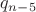 $q_{n-5}$