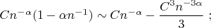 $Cn^{-\alpha}(1-\alpha n^{-1})\sim Cn^{-\alpha}-\dfrac{C^3n^{-3\alpha}}{3}\;;$