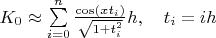 $K_0 \approx \sum\limits_{i=0}^{n}\frac{\cos(xt_i)}{\sqrt{1+t_i^2}}h, \quad t_i=ih$