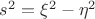 $s^2=\xi^2 - \eta^2$