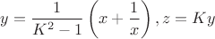 $y=\dfrac1{K^2-1}\left(x+\dfrac1x\right),z=Ky$