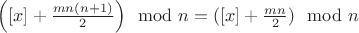 $\Big([x]+\frac{mn(n+1)}{2}\Big) \mod n=([x]+\frac{mn}{2})\mod n$