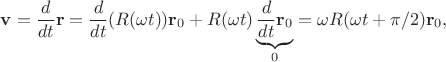 $$\mathbf v = \frac d{dt}\mathbf r = \frac d{dt}(R(\omega t))\mathbf r_0 + R(\omega t)\underbrace{\frac d{dt}\mathbf r_0}_0 = \omega R(\omega t + \pi/2)\mathbf r_0,$$