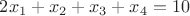 $2x_1 +x_2 +x_3 +x_4 = 10$