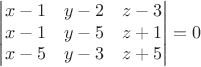 $$ \begin{vmatrix} x - 1 & y - 2 & z - 3 \\ x-1 & y-5 & z+1 \\ x-5 & y-3 & z+5 \end{vmatrix} = 0$$ $$ \begin{vmatrix} x - 1 & y - 2 & z - 3 \\ x-1 & y-5 & z+1 \\ x-5 & y-3 & z+5 \end{vmatrix} = 0$$