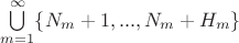 $\bigcup\limits_{m=1}^\infty \{N_m+1,...,N_m+H_m\}$