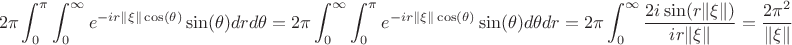 $$2\pi \int_0^{\pi} \int_{0}^{\infty} e^{-ir\|\xi\| \cos(\theta)}\sin(\theta)dr d\theta=2\pi \int_0^{\infty} \int_{0}^{\pi} e^{-ir\|\xi\| \cos(\theta)}\sin(\theta)d\theta dr=2\pi \int_0^{\infty} \frac{2i\sin(r\|\xi\|)}{ir\|\xi\|}=\frac{2\pi^2}{\|\xi\|}$$