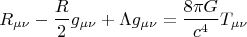 $$R_{\mu\nu} - \frac R2  g_{\mu\nu} + \Lambda g_{\mu\nu} = \frac{8 \pi G}{c^4} T_{\mu\nu}$$