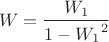 $$W = \frac{W_1} {1 -{ W_1}^2}$$