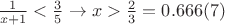 $\frac{1}{x+1}<\frac{3}{5} \to x>\frac{2}{3}=0.666(7)$