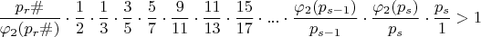 $$\dfrac {p_{r}\#}{\varphi_{2}(p_{r}\#)}\cdot \dfrac{1}{2}\cdot \dfrac {1}{3}\cdot \dfrac {3}{5} \cdot\dfrac {5}{7}\cdot \dfrac {9}{11}\cdot \dfrac {11}{13}\cdot \dfrac {15}{17}\cdot ...\cdot \dfrac {\varphi_{2}(p_{s-1})}{p_{s-1}}\cdot \dfrac {\varphi_{2}(p_{s})}{p_{s}}\cdot \dfrac {p_{s}}{1}>1 $$