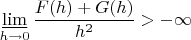 $$\varliminf_{h\to0}\frac{F(h)+G(h)}{h^2}>-\infty$$