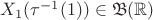 $X_1(\tau^{-1}(1))\in {\mathfrak B}({\mathbb R})$