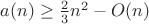 $a(n)\ge \frac23n^2-O(n)$