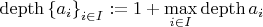 $\operatorname{depth} \left\{ {a_i } \right\}_{i \in I} := 1 + \mathop {\max }\limits_{i \in I} \operatorname{depth} a_i$