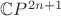 $\mathbb{C}P^{2n+1}$