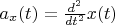 $a_x(t) = \frac{d^2}{dt^2} x(t)$