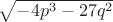 $\sqrt{-4p^3-27q^2}$