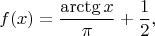 $$
f(x) = \frac{\arctg x}{\pi} + \frac{1}{2},
$$
