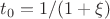 $t_0=1/(1+\xi)$