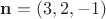 $\mathbf n=(3,2,-1)$