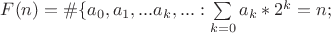 $F(n) = \#\{a_0,a_1,...a_k,...: \sum\limits_{k=0} a_k*2^k = n;$