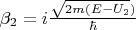 $\beta_2 = i\frac{\sqrt{2m(E - U_2})}{\hbar}$
