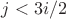$j<3i/2$