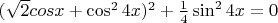 $(\sqrt{2}cosx+\cos^2{4x})^2+\frac{1}{4}\sin^2{4x}=0$