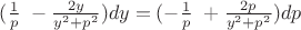 $(\frac 1 p\ - \frac {2y} {y^2+p^2})dy = (-\frac 1 p\ + \frac {2p} {y^2+p^2})dp  $