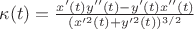 $\kappa(t)=\frac{x'(t)y''(t)-y'(t)x''(t)}{(x'^2(t)+y'^2(t))^{3/2}}$