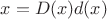 $x=D(x)d(x)$