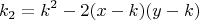 \[
k_2  = k^2  - 2(x - k)(y - k)
\]