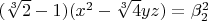 $(\sqrt[3]{2}-1)(x^2-\sqrt[3]{4} y z)=\beta_2^2$