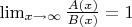 $\lim_{x\to\infty}\frac{A(x)}{B(x)}=1$