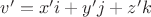 $v'=x'i+y'j+z'k$