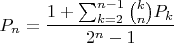 $$P_n=\frac{1+\sum_{k=2}^{n-1}\binom{k}{n}P_k}{2^n-1}$$