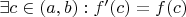 $\exists c \in (a,b): f'(c) = f(c)$