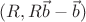 $(R, R\vec b - \vec b)$