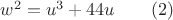 $w^2=u^3+44u\qquad(2)$