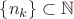 $\{n_k\}\subset\mathbb N$