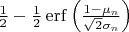 $\frac{1}{2} - \frac{1}{2}\operatorname{erf}\left(\frac{1 - \mu_n}{\sqrt 2 \sigma_n}\right)$