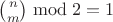 $\binom{n}{m}\bmod2=1$ $\binom{n}{m}\bmod2=1$