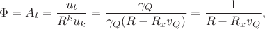 $$\Phi=A_t=\frac{u_t}{R^ku_k}=\frac{\gamma_Q}{\gamma_Q(R-R_xv_Q)}=\frac{1}{R-R_xv_Q},$$