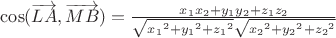 $\[\cos (\overrightarrow {LA} ,\overrightarrow {MB} ) = \frac{{{x_1}{x_2} + {y_1}{y_2} + {z_1}{z_2}}}{{\sqrt {{x_1}^2 + {y_1}^2 + {z_1}^2} \sqrt {{x_2}^2 + {y_2}^2 + {z_2}^2} }}\]$