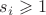 $s_i\geqslant1$