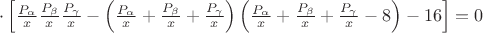 $\cdot\left[\frac{P_{\alpha}}{x}\frac{P_{\beta}}{x}\frac{P_{\gamma}}{x}-\left(\frac{P_{\alpha}}{x}+\frac{P_{\beta}}{x}+\frac{P_{\gamma}}{x}\right)\left(\frac{P_{\alpha}}{x}+\frac{P_{\beta}}{x}+\frac{P_{\gamma}}{x}-8\right)-16\right]=0$