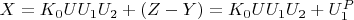 $X = K_0UU_1U_2 +(Z-Y) = K_0UU_1U_2 +U_1^P$